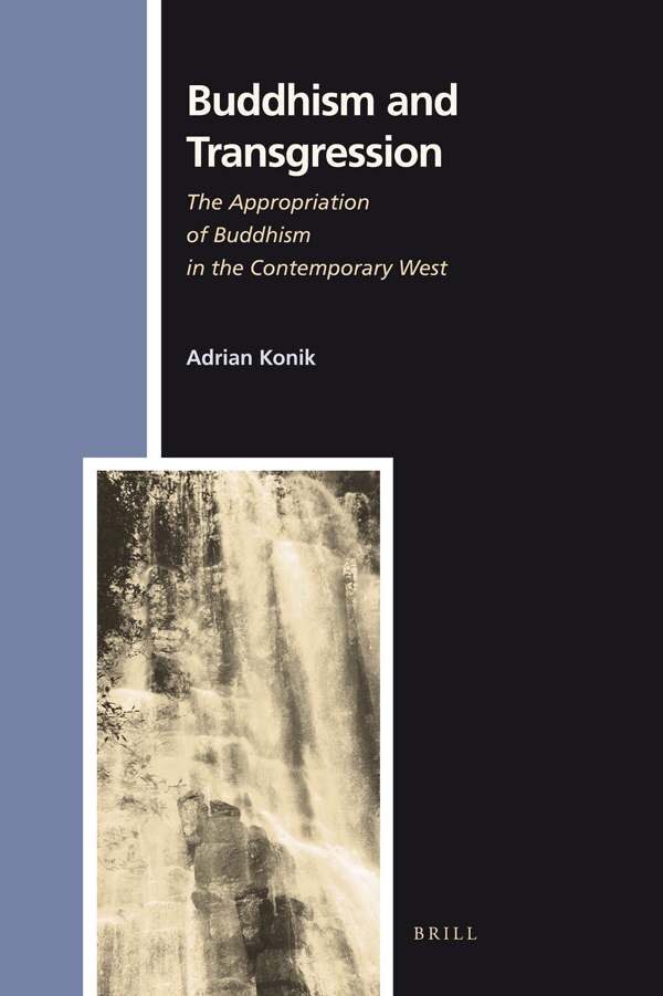 Brill Publishing Buddhism and Transgression, The Appropriation of Buddhism in the Contemporary West (2009)
