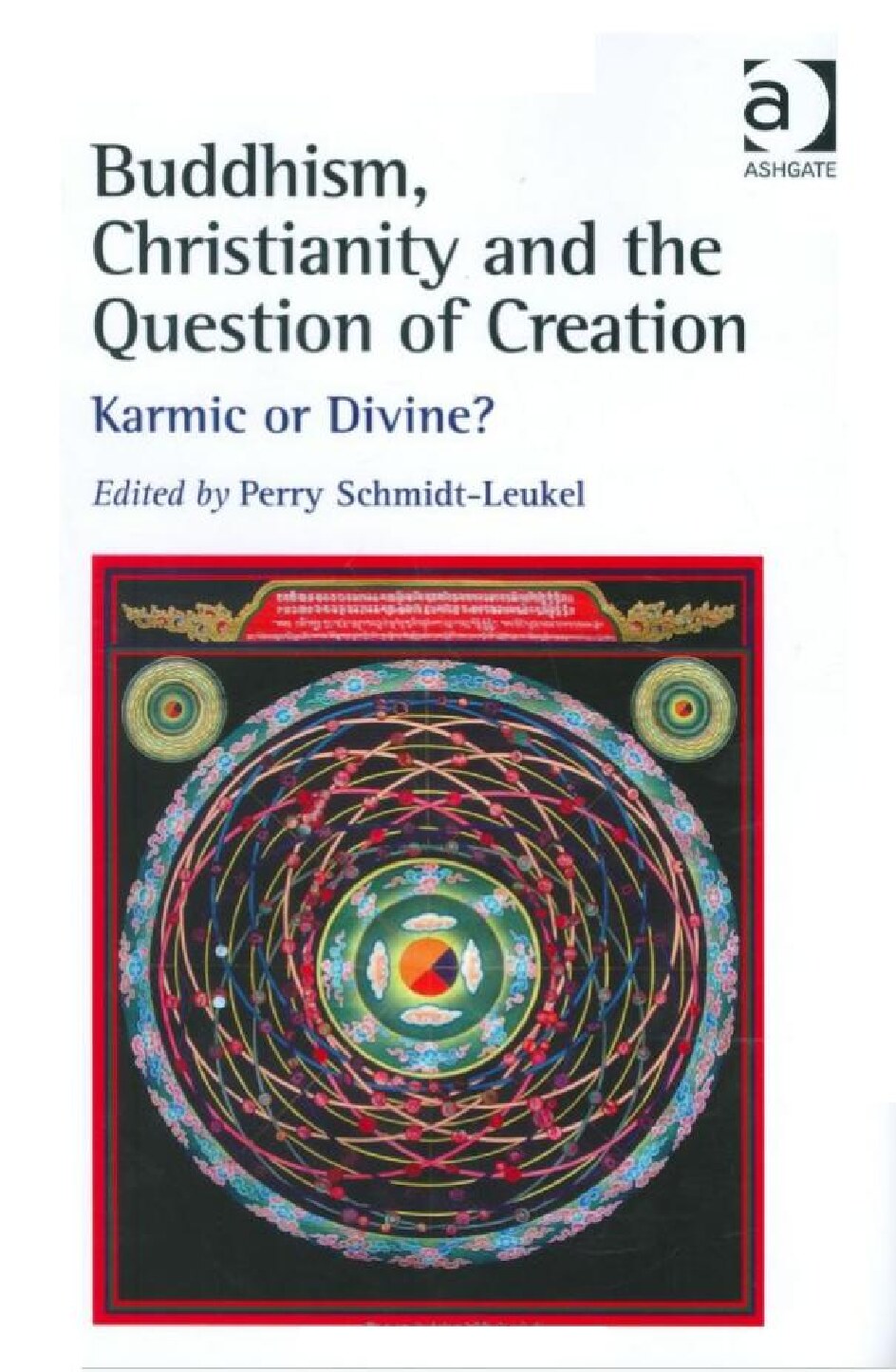 Ashgate Publishing Buddhism Christianity and the Question of Creation, Karmic or Divine (2006) (Scan, OCR)