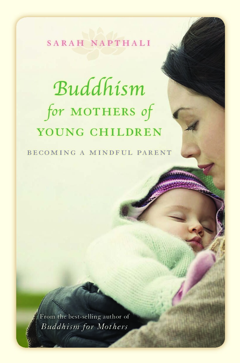 Allen & Unwin Publishing Buddhism for Mothers of Young Children, Becoming a Mindful Parent (2009)