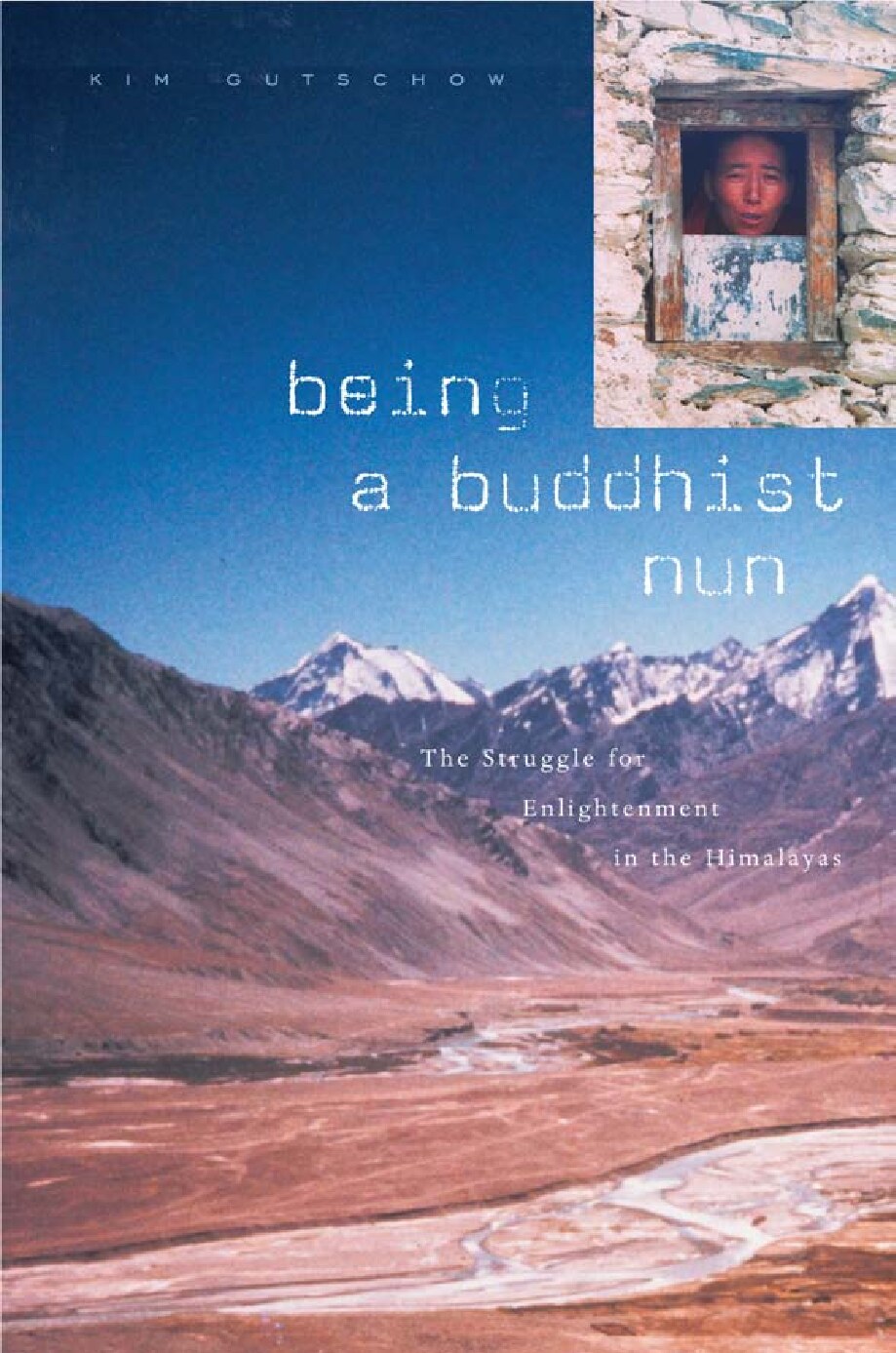 Harvard University Press Being a Buddhist Nun, The Struggle for Enlightenment in the Himalayas (2004)